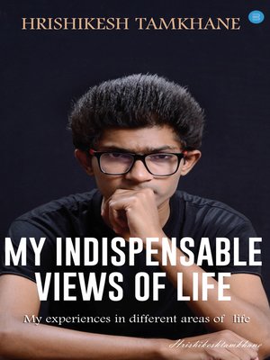 cover image of My Indispensable views of life